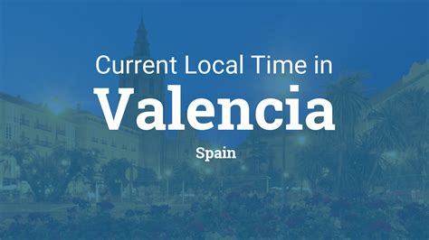 current time in valencia spain